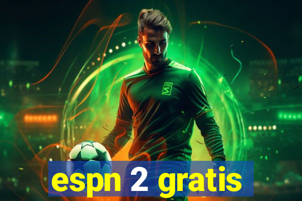 espn 2 gratis